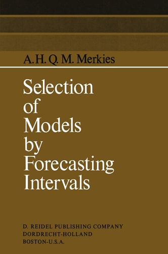 Selection of Models by Forecasting Intervals (International Studies in Economics and Econometrics)