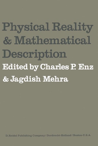 Physical Reality and Mathematical Description: Dedicated to Josef Maria Jauch on the Occasion of his 60th Birthday
