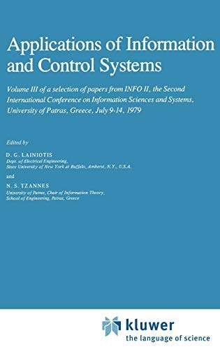 A Selection of Papers from INFO II, The Second International Conference on Information Sciences and Systems, University of Patras, Greece, July 9-14, 1979 Volume 1: Advances in Communications Volume 2: Advances in Control Volume 3: Applications of Information and Control Systems