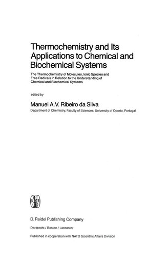 Thermochemistry and Its Applications to Chemical and Biochemical Systems: The Thermochemistry of Molecules, Ionic Species and Free Radicals in ... Systems (Nato Science Series C:, 119)