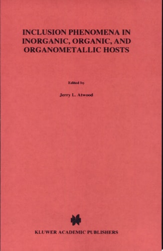 Inclusion Phenomena in Inorganic, Organic, and Organometallic Hosts Proceedings of the Fourth International Symposium on Inclusion Phenomena and the Third International Symposium on Cyclodextrins, Lancaster, U.K., 20-25 July 1986