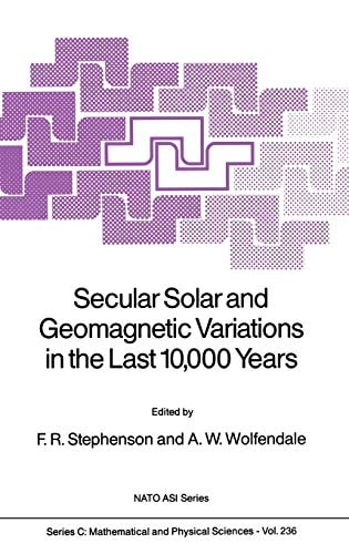 Secular Solar and Geomagnetic Variations in the Last 10,000 Years (Nato Science Series C:, 236)