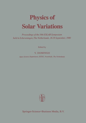 Physics of Solar Variations Proceedings of the 14th ESLAB Symposium held in Scheveningen, The Netherlands, 16–19 September, 1980