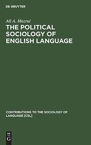 The Political Sociology of English Language (Contributions to the Sociology of Language [Csl])