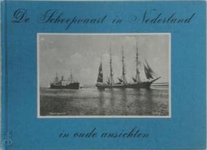 De scheepvaart in Nederland in oude ansichten