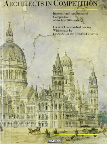 Architects in Competition International Architectural Competitions of the Last 200 Years