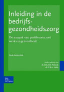 Inleiding in de bedrijfsgezondheidszorg de aanpak van problemen met werk en gezondheid