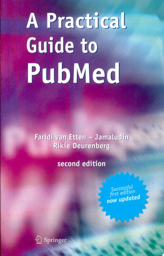 A Practical Guide to PubMed The Guide which Helps You to Search Quickly and Efficiently in PubMed