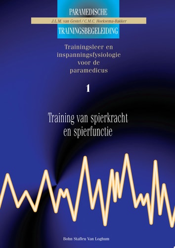 Training van spierkracht enspierfunctie 1 Trainingsleer en inspanningsfysiologie voor de paramedicus