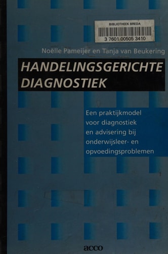 Handelingsgerichte diagnostiek een praktijkmodel voor diagnostiek en advisering bij onderwijsleer- en opvoedingsproblemen