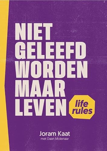Niet geleefd worden maar leven: Life Rules