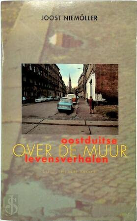 Over de muur: Oostduitse levensverhalen (Dutch Edition)