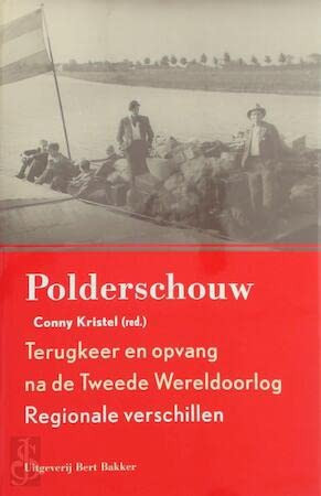 Polderschouw: Terugkeer en opvang na de Tweede Wereldoorlog : regionale verschillen (Dutch Edition)