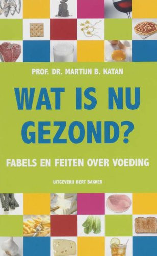 Wat is nu gezond? fabels en feiten over voeding