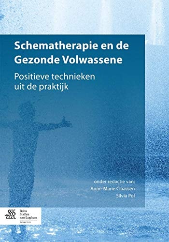Schematherapie En de Gezonde Volwassene Positieve Technieken Uit de Praktijk