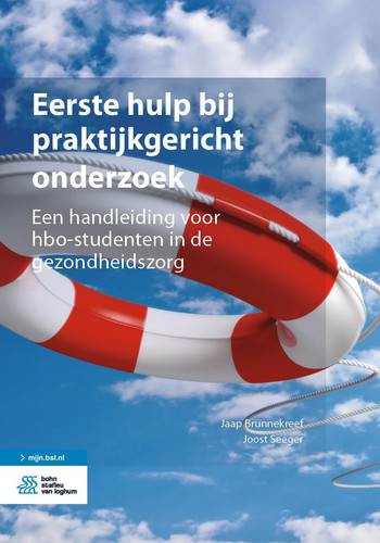 Eerste hulp bij praktijkgericht onderzoek: Een handleiding voor hbo-studenten in de gezondheidszorg (Dutch Edition)