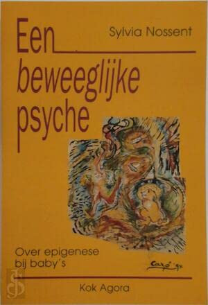Een beweeglijke psyche: Over epigenese bij baby's (Dutch Edition)