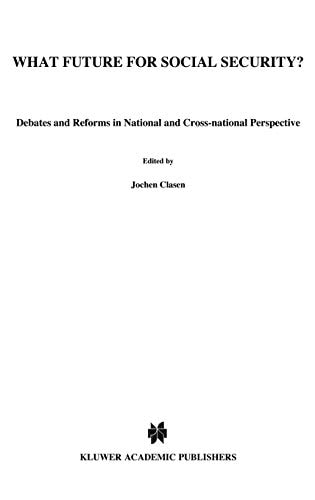 What Future for Social Security?:Debates and Reforms in National and Cross-National Perspective