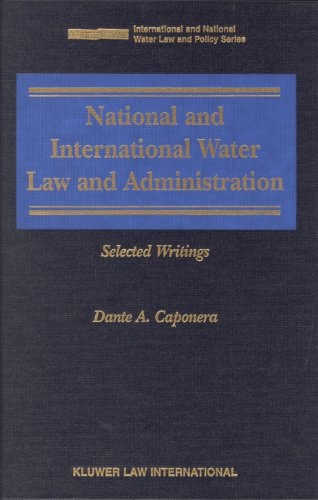 National and International Water Law and Administration Selected Writings