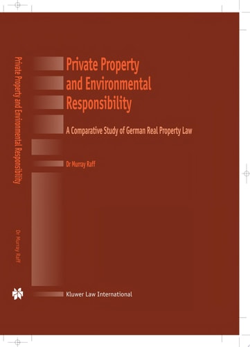 Private Property and Environmental Responsibility A Comparative Study of German Real Property Law