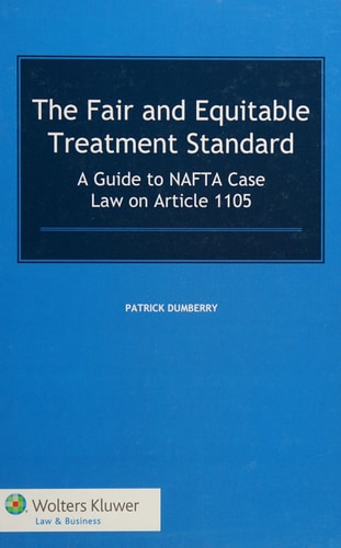 The Fair and Equitable Treatment Standard A Guide to NAFTA Case Law on Article 1105