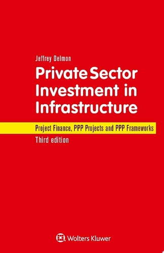 Private Sector Investment in Infrastructure Project Finance, PPP Projects and PPP Frameworks