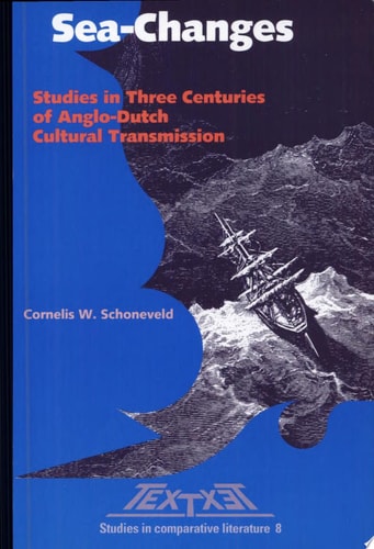 Sea-changes Studies in Three Centuries of Anglo-Dutch Cultural Transmission