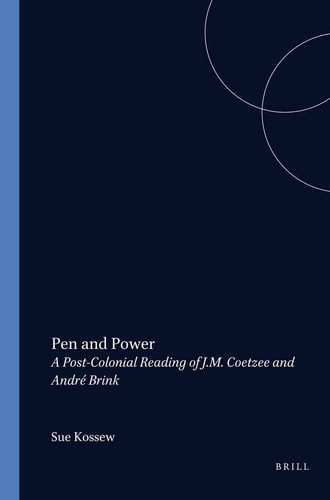Pen and Power A Post-colonial Reading of J.M. Coetzee and André Brink