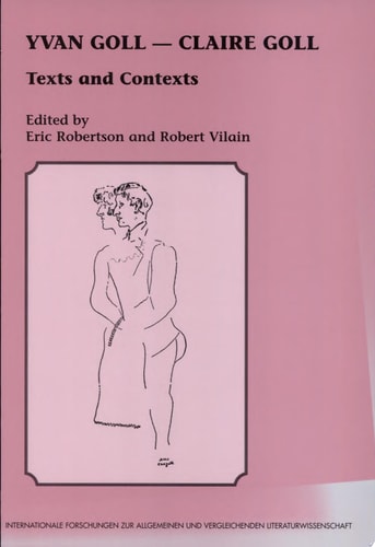 Yvan Goll--Claire Goll Texts and Contexts