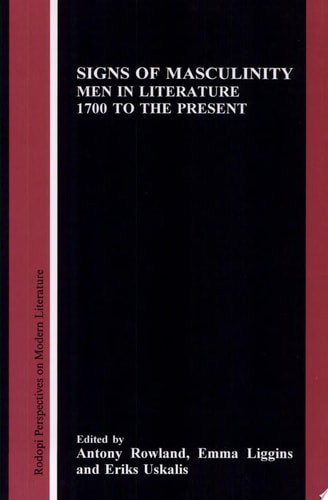 Signs of Masculinity Men in Literature 1700 to the Present