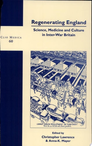 Regenerating England Science, Medicine and Culture in Inter-war Britain