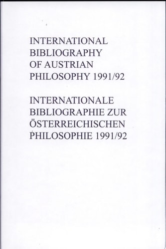 International Bibliography of Austrian Philosophy / Internationale Bibliographie Zur österreichischen Philosophie IbÖp 1991/1992