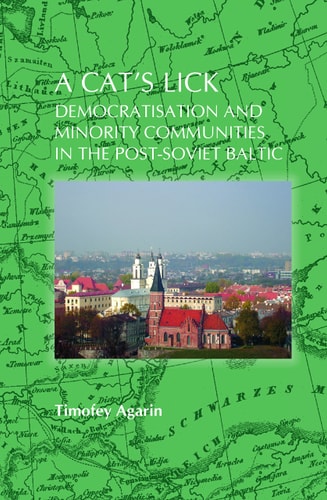 A Cat's Lick Democratisation and Minority Communities in the Post-Soviet Baltic