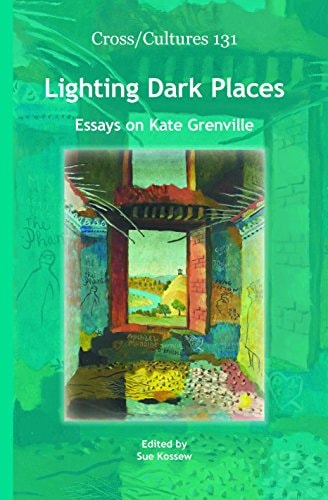 Lighting Dark Places Essays on Kate Grenville