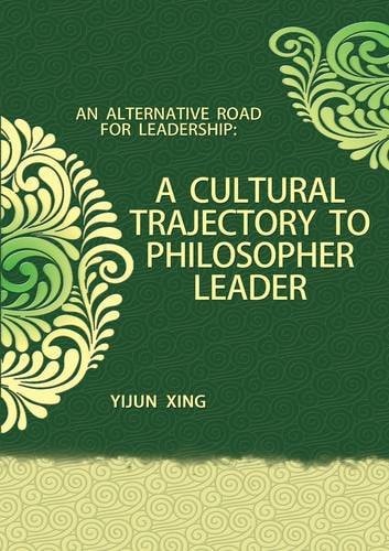 A Cultural Trajectory to Philosopher Leader An Alternative Road to Leadership