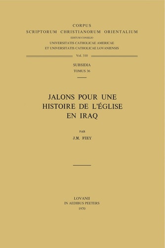 Jalons Pour Une Histoire de l'Eglise En Iraq. Subs. 36