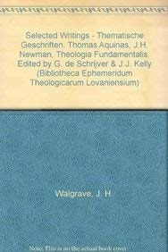 Selected Writings - Thematische Geschriften. Thomas Aquinas, J. H. Newman, Theologia Fundamentalis