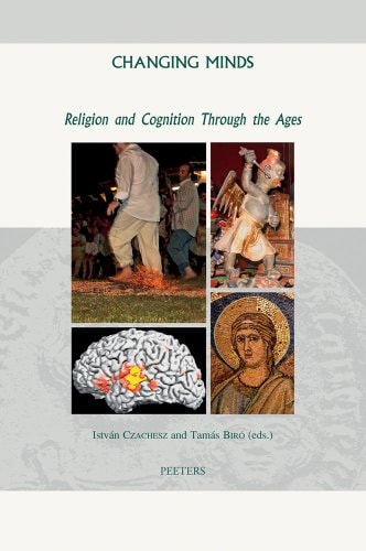 Changing Minds Religion and Cognition Through the Ages