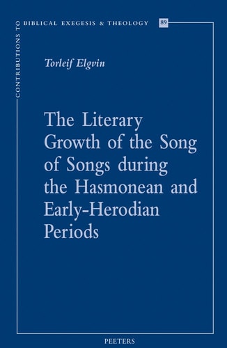 The Literary Growth of the Song of Songs During the Hasmonean and Early-Herodian Periods