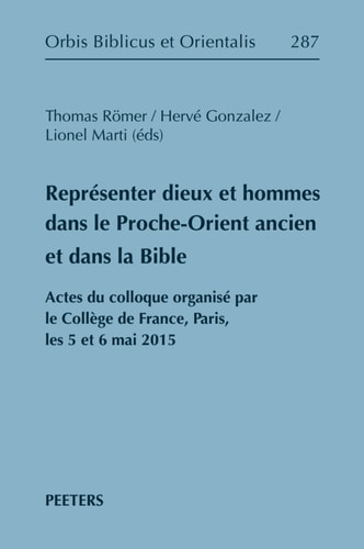 Representer dieux et hommes dans le Proche-Orient ancien et dans la Bible