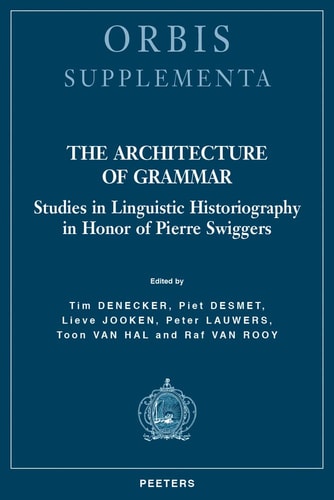 The Architecture of Grammar Studies in Linguistic Historiography in Honor of Pierre Swiggers