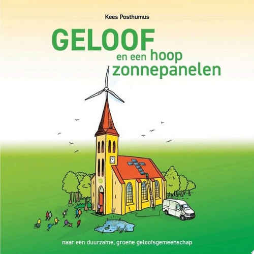 Geloof en een hoop zonnepanelen Naar een duurzaam, groene geloofsgemeenschap