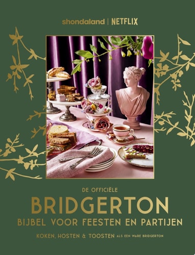 De officiële Bridgerton Bijbel voor feesten en partijen Koken, hosten en toosten als een ware Bridgerton