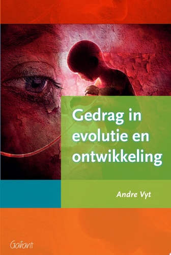 Gedrag in evolutie en ontwikkeling Schets van het menselijk gedrag in verandering door de evolutie van de mens en tijdens de individuele ontwikkeling