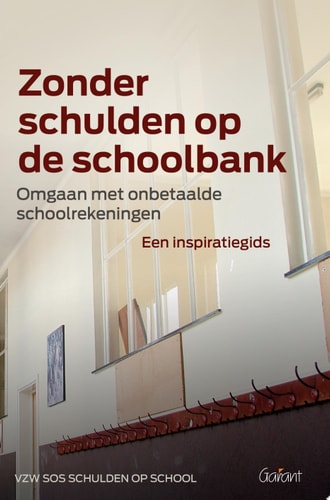 Zonder schulden op de schoolbank Omgaan met onbetaalde schoolrekening.Een inspiratiegids