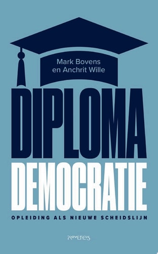 Diplomademocratie Opleiding als nieuwe scheidslijn