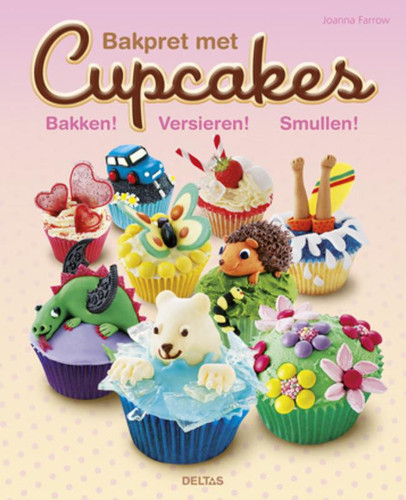 Bakpret met cupcakes: Bakken! Versieren! Smullen!