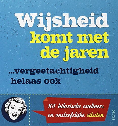 Wijsheid komt met de jaren: vergeetachtigheid helaas ook