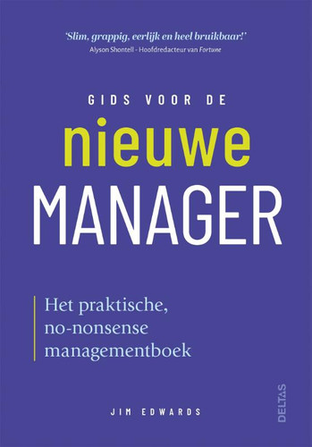 Gids voor de nieuwe manager: Het praktische no-nonsense managementboek