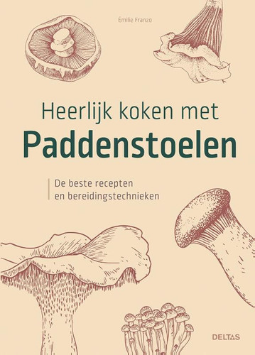 Heerlijk koken met paddenstoelen: De beste recepten en bereidingstechnieken